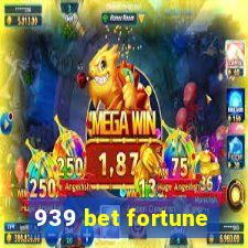 939 bet fortune